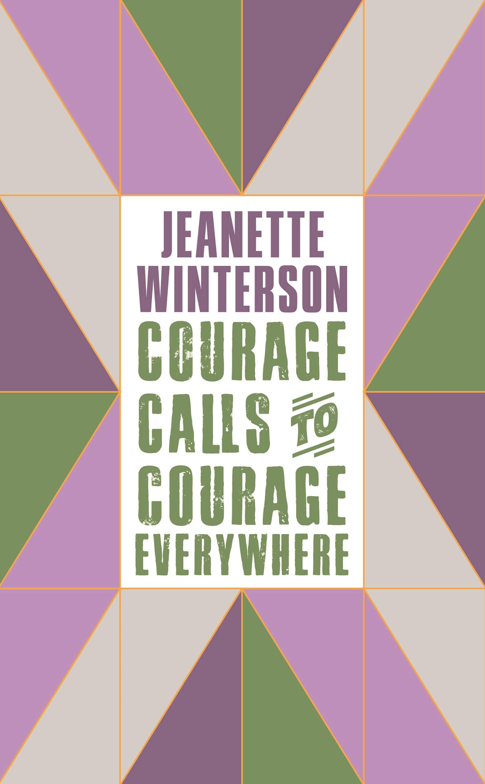 Courage Calls to Courage Everywhere | Jeanette Winterson, Emmeline Pankhurst Courage Calls to Courage Everywhere | Jeanette Winterson, Emmeline Pankhurst
