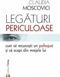 Legaturi periculoase cum sa recunosti un psihopat si sa scapi din mrejele lui - Claudia Moscovici