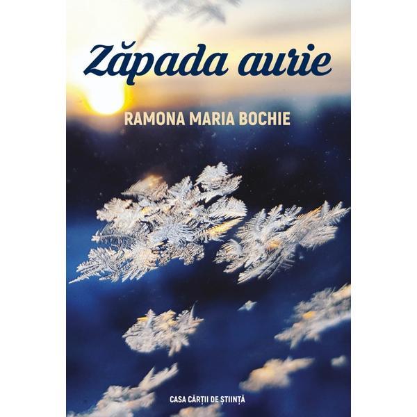 Zapada aurie - Ramona Maria Bochie, editura Casa Cartii De Stiinta Zapada aurie - Ramona Maria Bochie, editura Casa Cartii De Stiinta