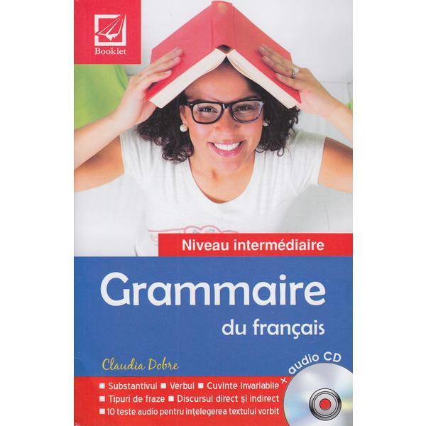 Grammaire du francais + Audio cd - Claudia Dobre (Niveau intermediaire), editura Booklet Grammaire du francais + Audio cd - Claudia Dobre (Niveau intermediaire), editura Booklet