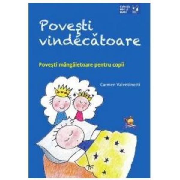 Povesti vindecatoare - Carmen Valentinotti, editura Lizuka Educativ Povesti vindecatoare - Carmen Valentinotti, editura Lizuka Educativ