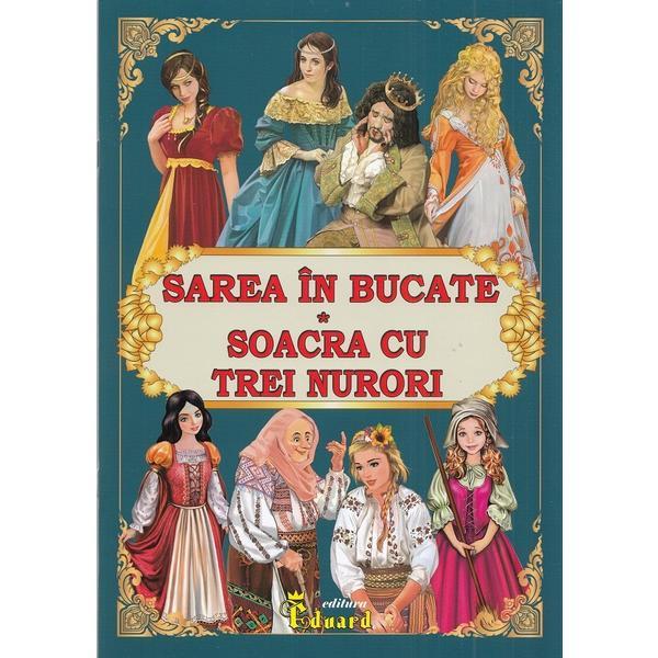 Sarea in bucate. Soacra cu trei nurori - Petre Ispirescu, Ion Creanga, editura Eduard Sarea in bucate. Soacra cu trei nurori - Petre Ispirescu, Ion Creanga, editura Eduard
