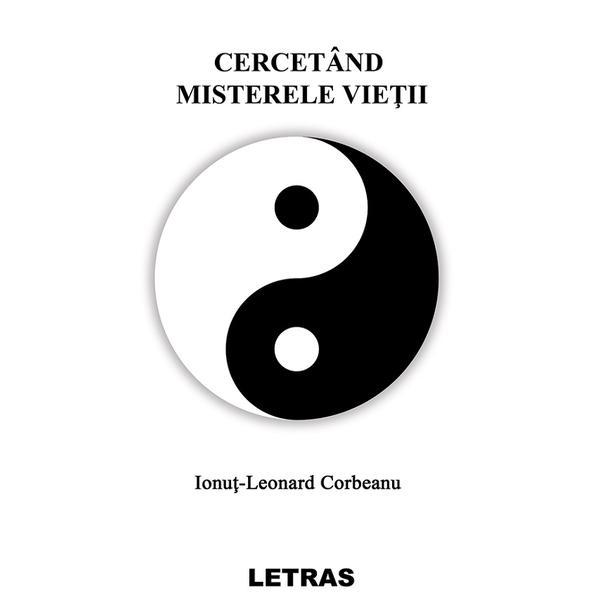 Cercetand misterele vietii - Ionut-Leonard Corbeanu, editura Letras Cercetand misterele vietii - Ionut-Leonard Corbeanu, editura Letras