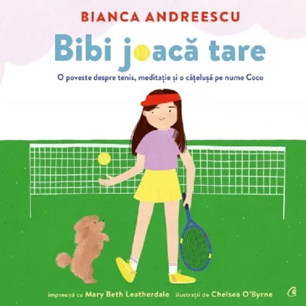 Bibi joaca tare - Bianca Andreescu, Mary Beth Leatherdale, editura Curtea Veche Bibi joaca tare - Bianca Andreescu, Mary Beth Leatherdale, editura Curtea Veche