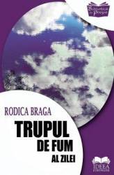 Trupul de fum al zilei - Rodica Braga