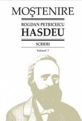 Scrieri Vol.7 - Bogdan Petriceicu Hasdeu