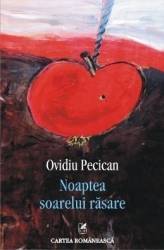 Noaptea soarelui rasare - Ovidiu Pecican