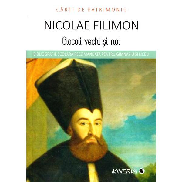 Ciocoii vechi si noi - Nicolae Filimon (Carti de patrimoniu), editura Minerva Ciocoii vechi si noi - Nicolae Filimon (Carti de patrimoniu), editura Minerva
