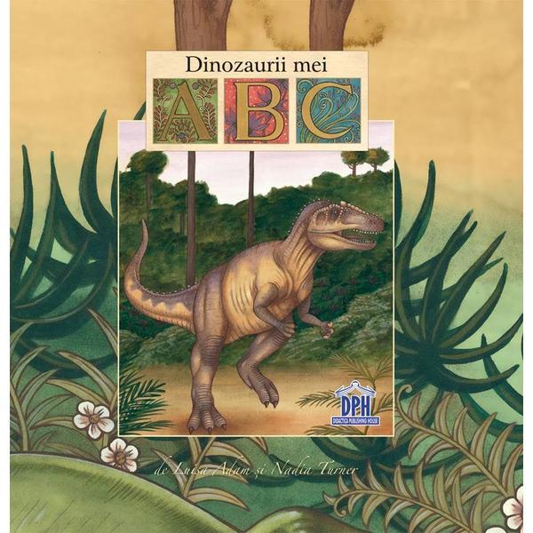 Dinozaurii mei ABC - Luisa Adam, Nadia Turner, editura Didactica Publishing House Dinozaurii mei ABC - Luisa Adam, Nadia Turner, editura Didactica Publishing House