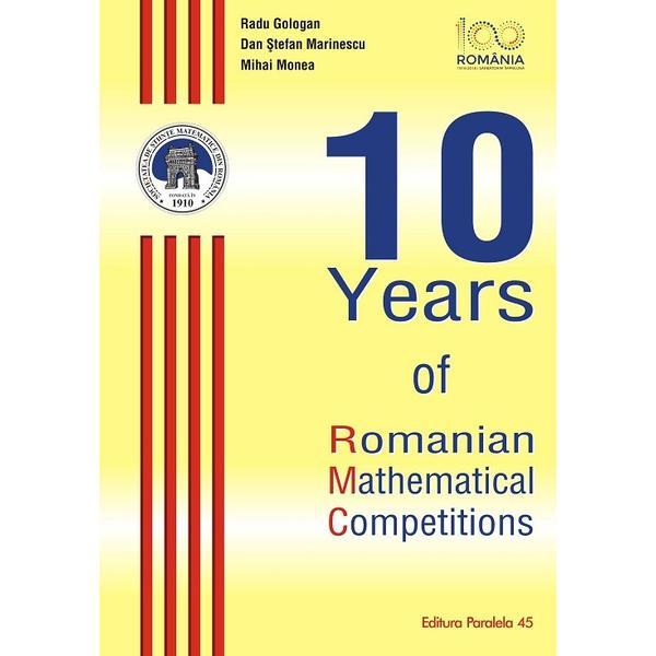 10 Years of Romanian Mathematical Competitions - Radu Gologan, editura Paralela 45 10 Years of Romanian Mathematical Competitions - Radu Gologan, editura Paralela 45