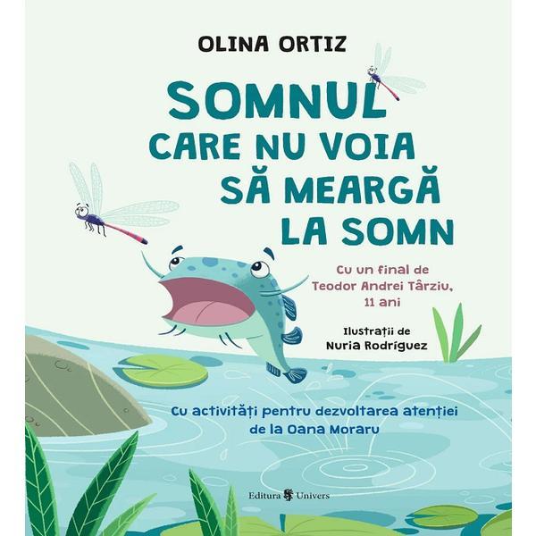 Somnul care nu voia sa mearga la somn - Olina Ortiz, editura Univers Somnul care nu voia sa mearga la somn - Olina Ortiz, editura Univers