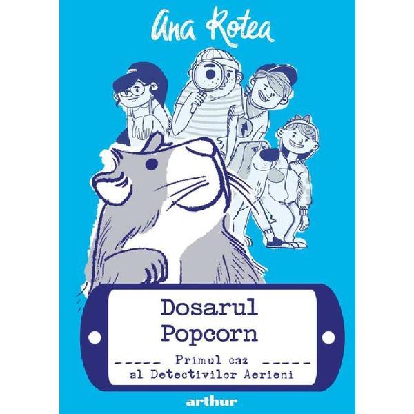 Detectivii aerieni Vol.1: Dosarul Popcorn - Ana Rotea, editura Grupul Editorial Art Detectivii aerieni Vol.1: Dosarul Popcorn - Ana Rotea, editura Grupul Editorial Art