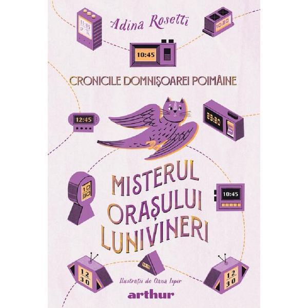 Cronicile Domnisoarei Poimaine, Misterul orasului Lunivineri - Adina Rosetti, Oana Ispir, editura Grupul Editorial Art Cronicile Domnisoarei Poimaine, Misterul orasului Lunivineri - Adina Rosetti, Oana Ispir, editura Grupul Editorial Art