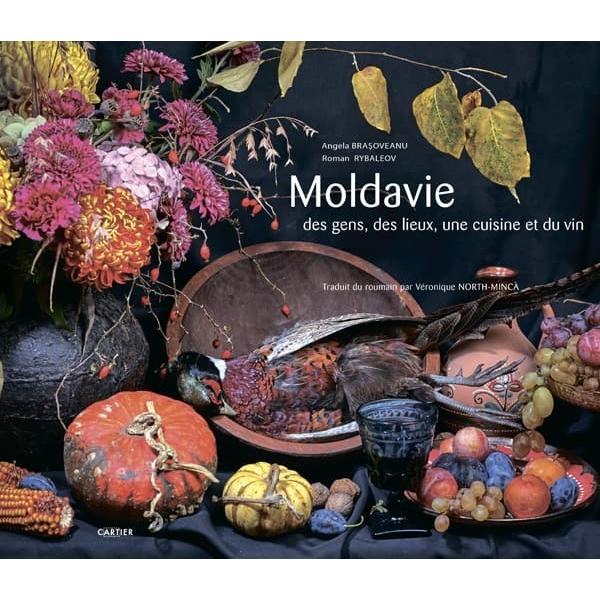 Moldavie: des gens, des lieux, une cuisine et du vin - Angela Brasoveanu, Roman Rybaleov, editura Cartier Moldavie: des gens, des lieux, une cuisine et du vin - Angela Brasoveanu, Roman Rybaleov, editura Cartier