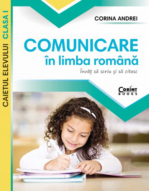Comunicare in limba romana. Caietul elevului clasa I | Corina Andrei Comunicare in limba romana. Caietul elevului clasa I | Corina Andrei