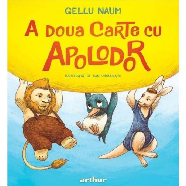 A doua carte cu Apolodor - Gellu Naum, editura Grupul Editorial Art A doua carte cu Apolodor - Gellu Naum, editura Grupul Editorial Art