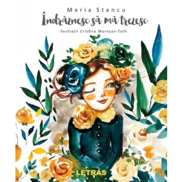 Indraznesc sa ma trezesc - Maria Stancu, Cristina Muresan-Toth, editura Letras Indraznesc sa ma trezesc - Maria Stancu, Cristina Muresan-Toth, editura Letras