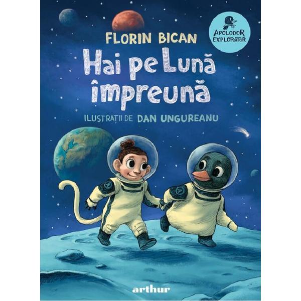 Hai pe Luna impreuna - Florin Bican, editura Grupul Editorial Art Hai pe Luna impreuna - Florin Bican, editura Grupul Editorial Art