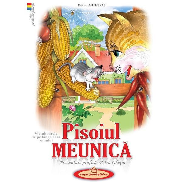 Vietuitoarele de pe langa casa omului. Pisoiul Meunica - Petru Ghetoi, editura Casa Povestilor Vietuitoarele de pe langa casa omului. Pisoiul Meunica - Petru Ghetoi, editura Casa Povestilor