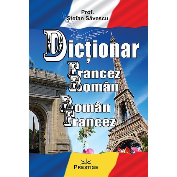 Dictionar francez-roman, roman-francez - Stefan Savescu, editura Prestige Dictionar francez-roman, roman-francez - Stefan Savescu, editura Prestige