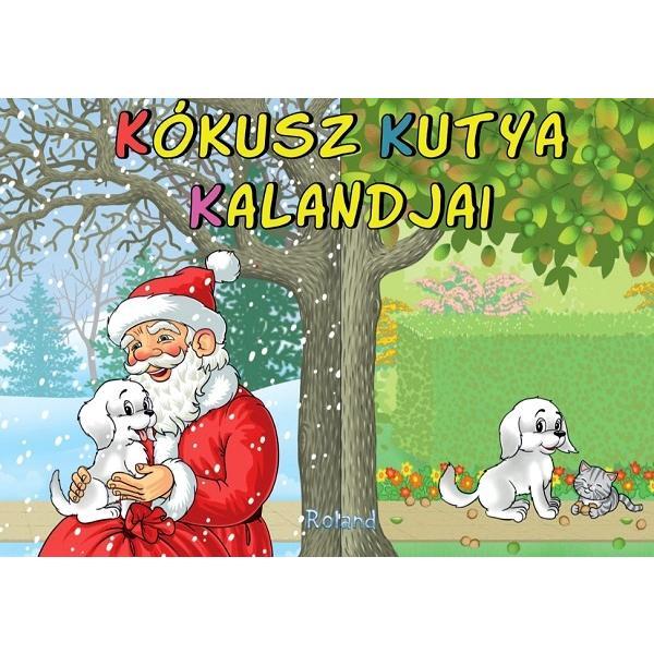 Kokusz kutya kalandjai. Aventurile lui Pufisor - Lengyel Orsolya, editura Roland Kokusz kutya kalandjai. Aventurile lui Pufisor - Lengyel Orsolya, editura Roland