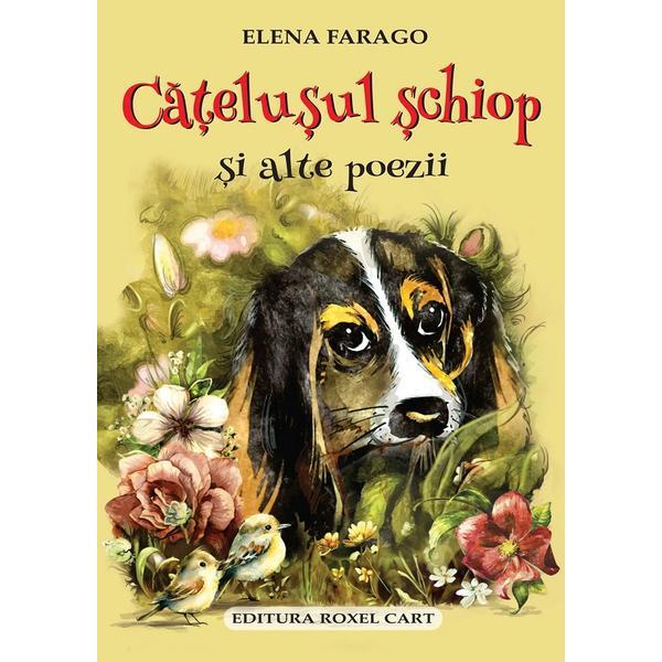 Catelusul schiop si alte poezii - Elena Farago, editura Roxel Cart Catelusul schiop si alte poezii - Elena Farago, editura Roxel Cart