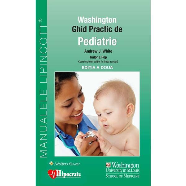 Ghid Practic de Pediatrie Washington ed.2 - Andrew White, Tudor L. Pop, editura Hipocrate Ghid Practic de Pediatrie Washington ed.2 - Andrew White, Tudor L. Pop, editura Hipocrate