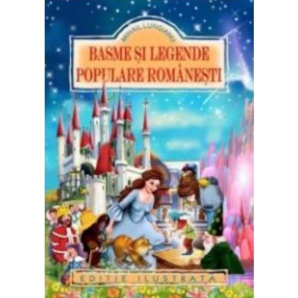 Basme si legende populare romanesti - Mihail Lungianu, editura Regis Basme si legende populare romanesti - Mihail Lungianu, editura Regis