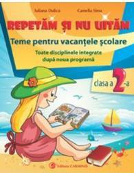 Repetam si nu uitam Teme pentru vacantele scolare cls 2 - Iuliana Dulica