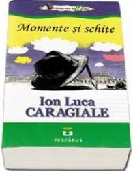 Momente Si Schite - Ion Luca Caragiale