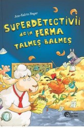 Superdetectivii de la ferma Talmes-Balmes - Ann-Katrin Heger