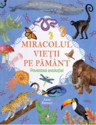 Miracolul vietii pe Pamant. Povestea evolutiei - Anne Rooney