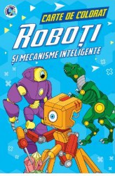 Roboti si mecanisme inteligente. Carte de colorat - Luminita Albu