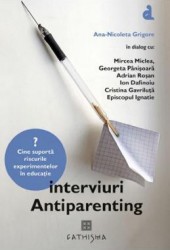 Interviuri antiparenting - Ana-Nicoleta Grigore