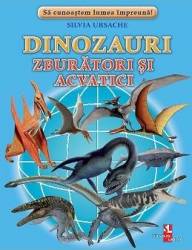 Dinozauri zburatori si acvatici - Silvia Ursache