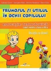 Abilitati Practice Cls 3 Caiet - Frumosul Si Utilul In Ochii Copilului - Gabriela Goran Abilitati Practice Cls 3 Caiet - Frumosul Si Utilul In Ochii Copilului - Gabriela Goran