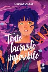 Toate lucrurile imposibile - Lindsay Lackey