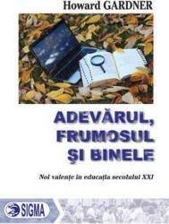 Adevarul Frumosul Si Binele - Howard Gardner