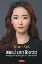 Drumul catre libertate - Yeonmi Park