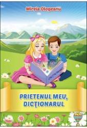 Prietenul meu dictionarul - Mirela Ologeanu