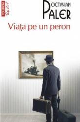 Viata pe un peron - Octavian Paler