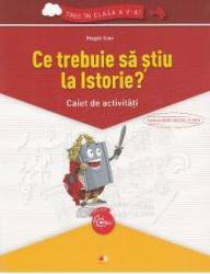 Ce trebuie sa stiu la istorie Trec in clasa 5 - Caiet - Magda Stan