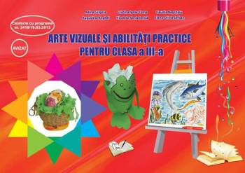 Arte vizuale si abilitati practice pentru clasa a III-a