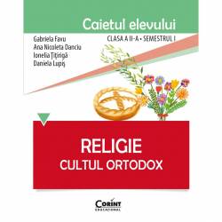 Religie. Cultul Ortodox - Caietul elevului clasa a II-a semestrul I. Dupa manual Corint
