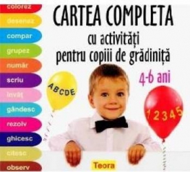 Cartea completa cu activitati pentru copiii de gradinita 4-6 Ani