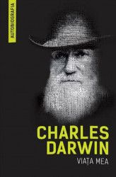 Viata mea - Charles Darwin