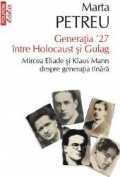 Generatia 27 intre Holocaust si Gulag - Marta Petreu