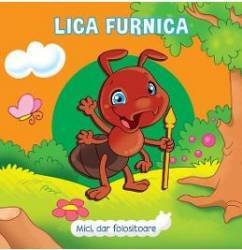 Mici dar folositoare. Lica Furnica - Veronica Podesta