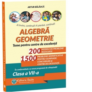 Algebra. Geometrie. Teme pentru centre de excelenta. In conformitate cu noua programa de olimpiada! Clasa a VII-a Algebra. Geometrie. Teme pentru centre de excelenta. In conformitate cu noua programa de olimpiada! Clasa a VII-a