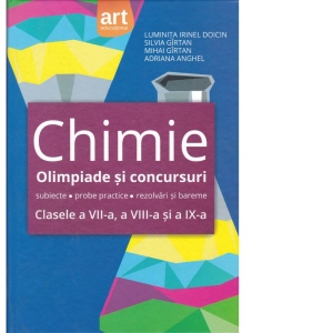 Chimie. Olimpiade si concursuri - subiecte, probe practice, rezolvari si bareme. Clasele a VII-a, a VIII-a, si a IX-a Chimie. Olimpiade si concursuri - subiecte, probe practice, rezolvari si bareme. Clasele a VII-a, a VIII-a, si a IX-a